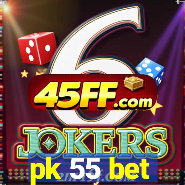 pk 55 bet